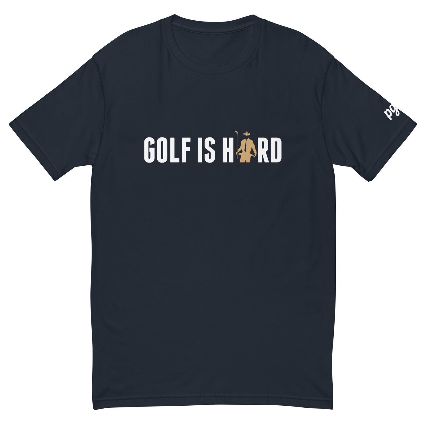 "Golf is Hard" Shirt